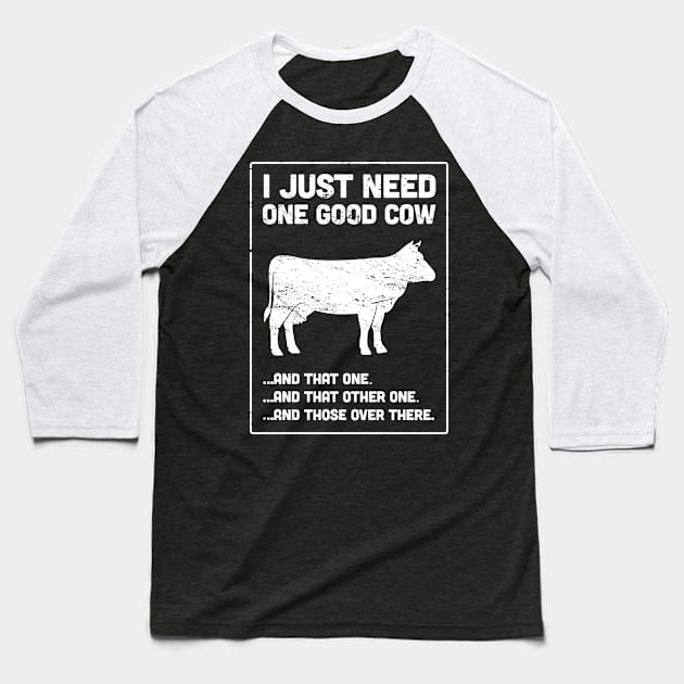One Good Cow | Funny Farmer Design Baseball T-Shirt by MeatMan